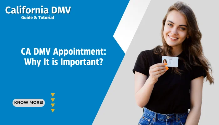 CA DMV Appointment: Why It is Important?