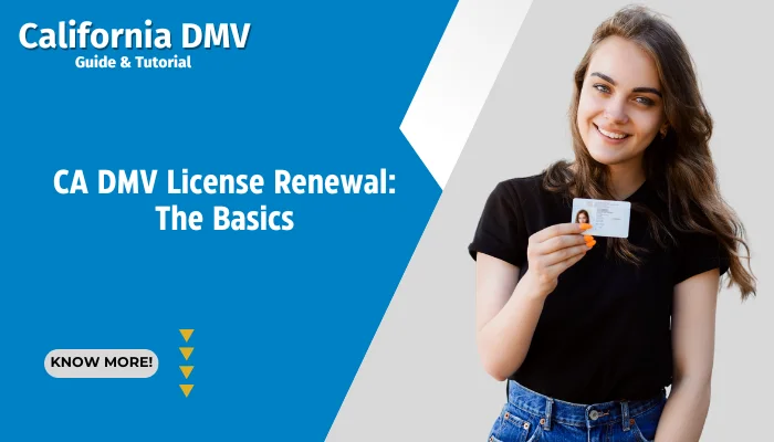 CA DMV License Renewal: The Basics