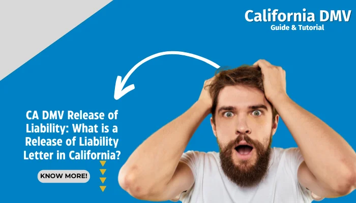 CA DMV Release of Liability: What is a Release of Liability Letter in California?