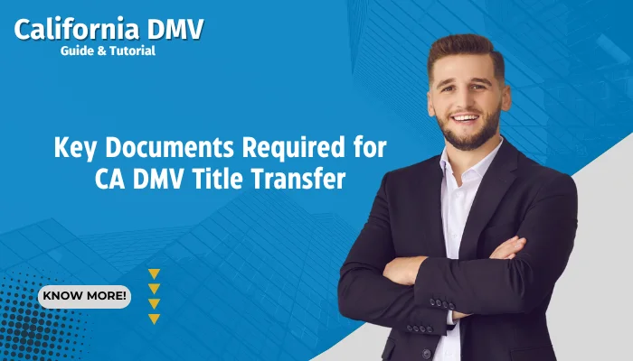 Key Documents Required for CA DMV Title Transfer