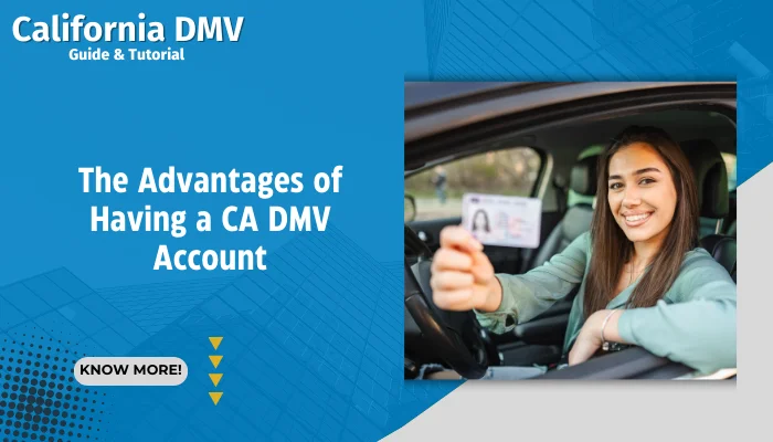 The Advantages of Having a CA DMV Account