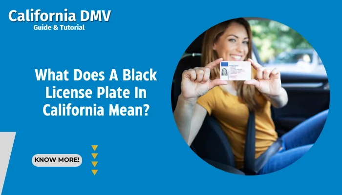 What Does A Black License Plate In California Mean?